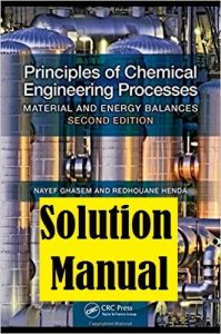 Solution Manual for Principles of Chemical Engineering Processes: Material and Energy Balances 2nd Edition by Ghasem and Henda