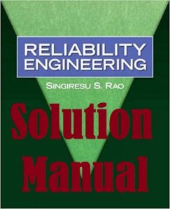 Solution Manual Reliability Engineering 1st edition Singiresu Rao