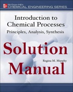 Download Solution Manual Introduction to Chemical Processes by Murphy