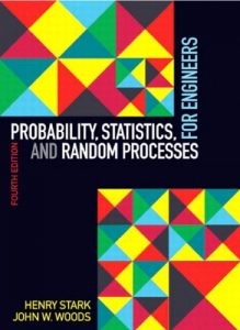 Probability, Statistics, and Random Processes for Engineers 4th Edition by Henry Stark & John Woods