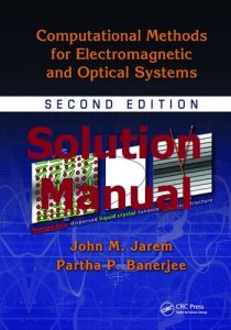 Solution Manual for Computational Methods for Electromagnetic and Optical Systems 2nd Edition by Jarem & Banerjee