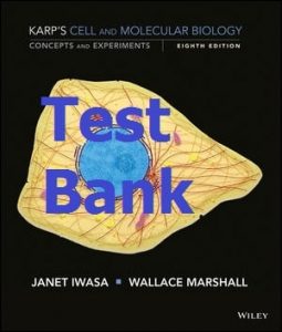 Test Bank Cell and Molecular Biology 8thEdition by Karp & Iwasa