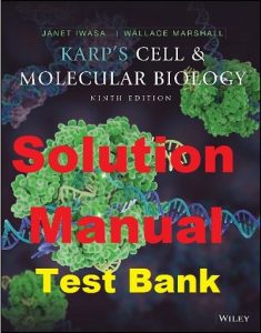 Solution Manual and Test Bank for Karp's Cell and Molecular Biology 9th Edition