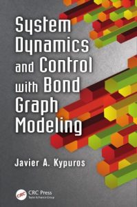 System Dynamics and Control with Bond Graph Modeling by Javier Kypuros