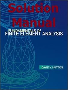 Download Solution Manual Fundamentals of Finite Element Analysis by Hutton