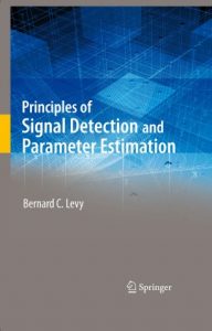Download Principles of Signal Detection and Parameter Estimation by Bernard Levy