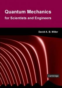 Quantum Mechanics for Scientists and Engineers by David Miller