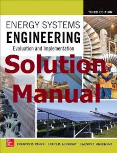 Download Solution Manual Energy Systems Engineering 3rd Edition by Francis Vanek