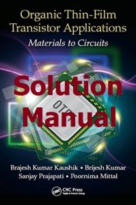 Solution Manual Organic Thin-Film Transistor Applications by Kaushik & Kumar