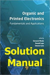Solution Manual Organic and Printed Electronics by Nisato and Lupo