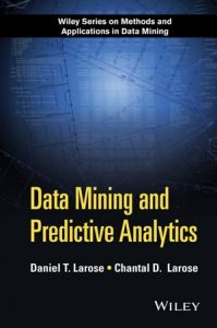 Download Data Mining and Predictive Analytics 2nd edition by Daniel Larose and Chantal Larose