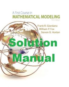 Solution Manual A First Course in Mathematical Modeling 5th edition by Frank Giordano