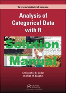 Solution Manual Analysis of Categorical Data with R Christopher Bilder Thomas Loughin