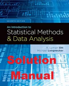 Solution Manual An Introduction to Statistical Methods and Data Analysis 7th edition Lyman Ott Micheal Longnecker