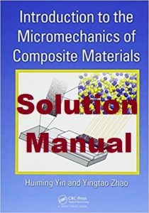Solution Manual Introduction to the Micromechanics of Composite Materials Huiming Yin Yingtao Zhao