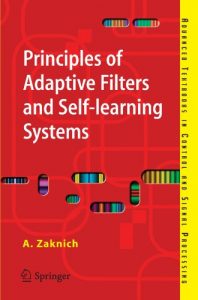 Anthony Zaknich Principles of Adaptive Filters and Self-learning Systems