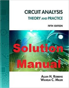 Solution Manual Circuit Analysis 5th edition Allan Robbins Wilhelm Miller