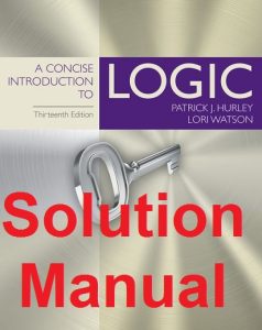 Solution Manual A Concise Introduction to Logic 13th edition by Patrick Hurley & Lori Watson
