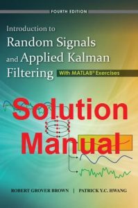 Solution Manual Introduction to Random Signals and Applied Kalman Filtering 4th edition by Brown & Hwang
