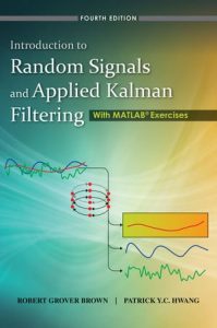 Introduction to Random Signals and Applied Kalman Filtering by Robert Brown Patrick Hwang