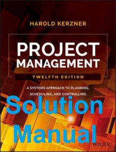 Solution Manual Test Bank for Project Management 12th Edition by Harold Kerzner