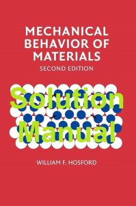 Solution Manual Mechanical Behavior of Materials 2nd Edition by Hosford