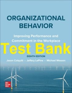 Test Bank Organizational Behavior 8th Edition Jason Colquitt & Jeffery LePine