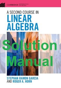 Solution Manual A Second Course in Linear Algebra Stephan Ramon Garcia Roger Horn
