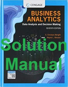 Solution Manual Business Analytics 7th Edition by Christian Albright & Wayne Winston