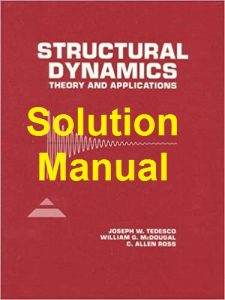 Solution Manual Structural Dynamics by Tedesco & McDougal