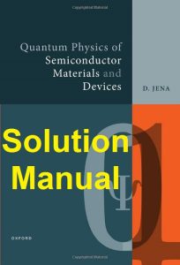 Solution Manual Quantum Physics of Semiconductor Materials and Devices Debdeep Jena