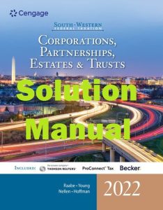 Solution Manual South-Western Federal Taxation: Corporations, Partnerships, Estates and Trusts 45th Edition by William Raabe, James Young