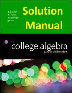 Solution Manual Test Bank College Algebra: Graphs and Models Marvin Bittinger Judith Beecher