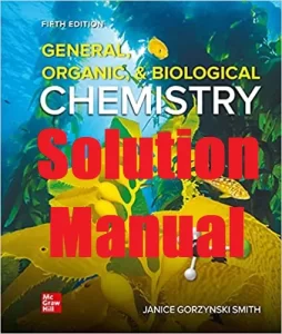 Solution Manual General, Organic, & Biological Chemistry 5th edition Janice Smith