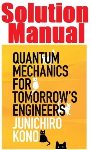 Solution Manual Quantum Mechanics for Tomorrow's Engineers Junichiro Kono