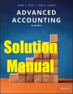 Solution Manual for Advanced Accounting 6th Edition Debra Jeter Paul Chaney