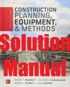Solution Manual Construction Planning, Equipment, and Methods 9th Edition Robert Peurifoy Clifford Schexnayder