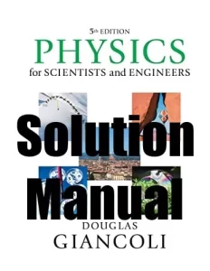 Solution Manual Physics for Scientists & Engineers with Modern Physics 5th Edition Douglas Giancoli