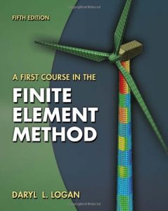 A First Course in the Finite Element Method 5th edition by Logan