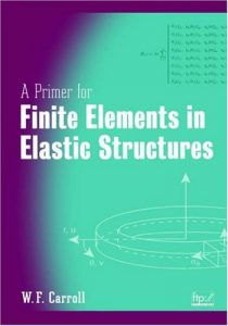 A Primer for Finite Elements in Elastic Structures Carroll