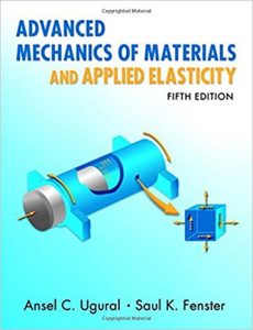 Ugural and Fenster Advanced Mechanics of Materials and Applied Elasticity 5th edition