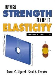 Advanced Strength and Applied Elasticity 4th edition by Ansel Ugural