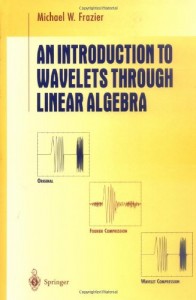 An Introduction to Wavelets Through Linear Algebra-Michael W. Frazier-586pd10mb
