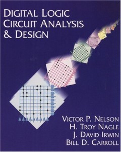 Download Digital Logic Circuit Analysis and Design by Victor Nelson and Troy Nagle