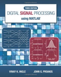 Digital Signal Processing Using MATLAB 3rd edition Vinay K. Ingle John G. Proakis