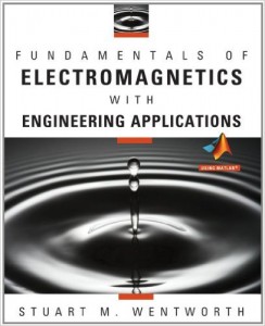 Fundamentals of Electromagnetics with Engineering Applications - Stuart M. Wentworth - 598pd46mb