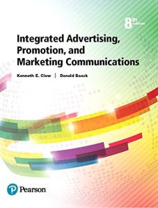 Integrated Advertising, Promotion, and Marketing Communications Kenneth Clow and Donald Baack