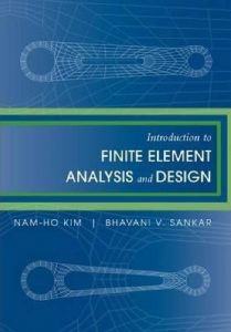 Introduction to Finite Element Analysis and Design - Nam-Ho Kim, Bhavani Sankar