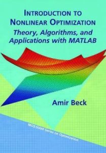 Introduction to nonlinear optimization : theory, algorithms, and applications with MATLAB Amir Beck