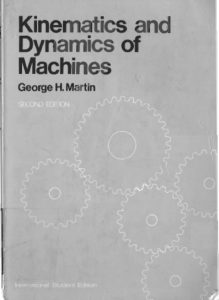 kinematics-and-dynamics-of-machines-2nd-edition-george-h-martin-512pd-1982
